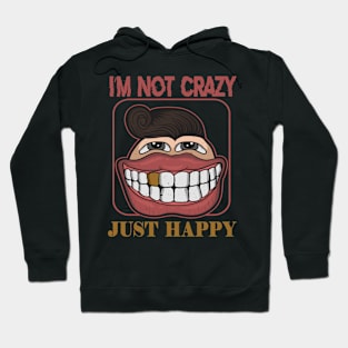 I'm Not Crazy Just Happy Hoodie